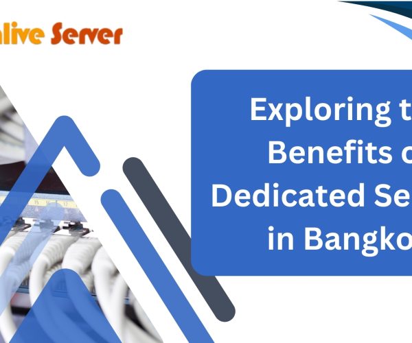 Exploring the Benefits of Dedicated Servers in Bangkok